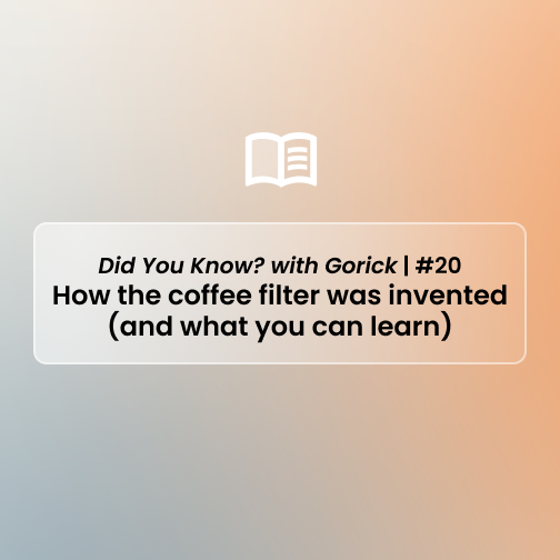 How the coffee filter was invented (and what you can learn)